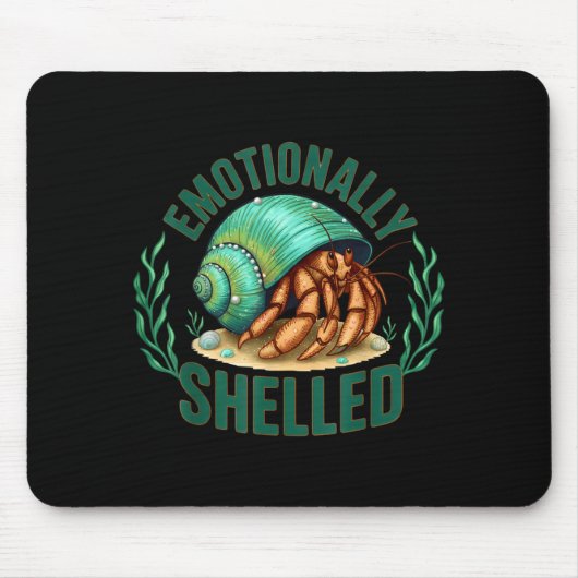 Tapis De Souris Emotionally Shelled Funny Hermit Crab Humor Quote  (Devant)