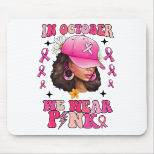 Tapis De Souris En Octobre Nous Portons Rose Black Femme Cancer Du