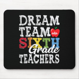 Tapis De Souris Enseignants de 6e année Tee Dream Team Aka 6e anné