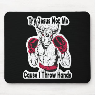 Tapis De Souris Essayez Jésus Pas Moi Parce Que Je Lance Des Mains