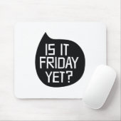 Tapis De Souris Est-ce déjà vendredi ? (Avec souris)