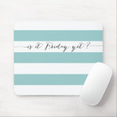 Tapis De Souris Est-ce vendredi encore ? (Avec souris)