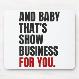 Tapis De Souris Et Baby That’s Show Business For You