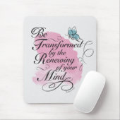 Tapis De Souris Être transformé et renouvelé - Romains 12 : 2 (Avec souris)