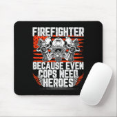 Tapis De Souris Even Cops Need Heroes Fireman Gift Proud Firefight (Avec souris)