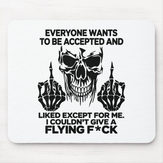 Tapis De Souris Everyone Wants To Be Accepted And Likes Except For (Devant)