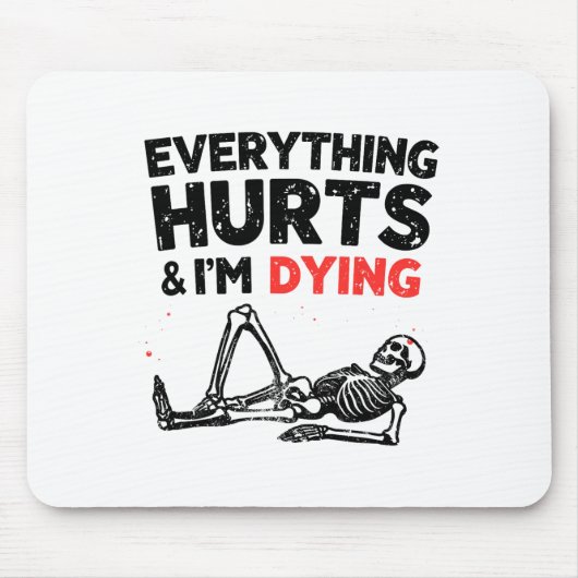 Tapis De Souris Everything Hurts And Im Dying Funny Gym Skeleton H (Devant)