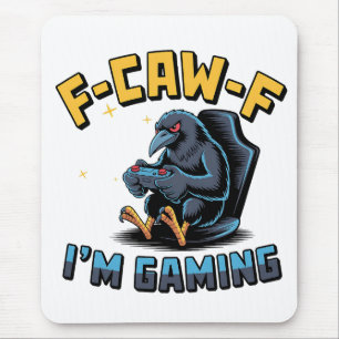 Tapis De Souris F-Caw-F Je suis en train de jouer Funny Raven Crow