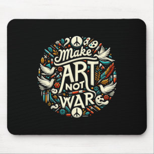 Tapis De Souris Faire de l'art pas de la peinture de guerre Tee -