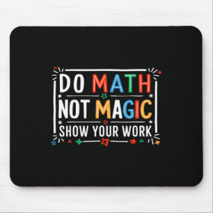 Tapis De Souris Faire des maths pas de la magie Montrez votre trav