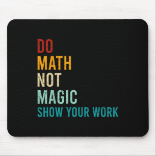 Tapis De Souris Faire des maths pas de la magie Montrez votre trav