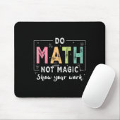 Tapis De Souris Faire des maths pas de la magie Prof de maths drôl (Avec souris)