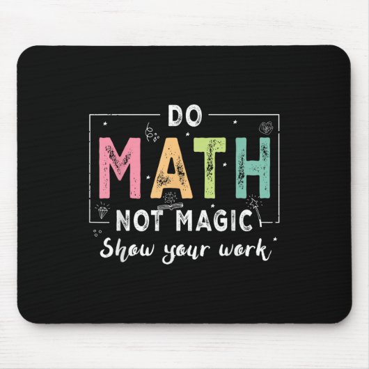 Tapis De Souris Faire des maths pas de la magie Prof de maths drôl (Devant)
