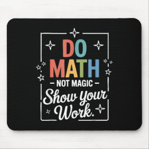 Tapis De Souris Faire des maths pas de la magie Prof de maths drôl