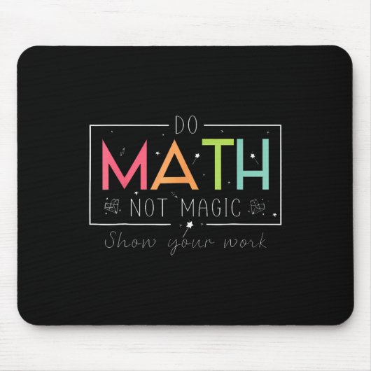 Tapis De Souris Faire des maths pas de la magie Prof de maths drôl (Devant)