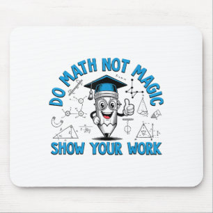 Tapis De Souris Faire des Maths Pas de Magie Montre ton Travail Dr