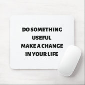 Tapis De Souris Faire quelque chose d'utile faire un changement da (Avec souris)