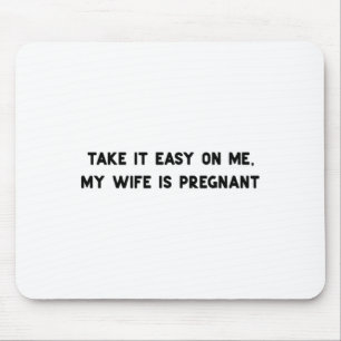 Tapis De Souris Fais attention à moi, ma femme est enceinte, nouve