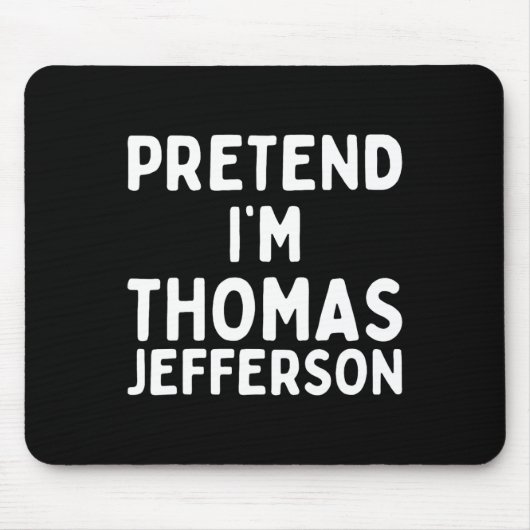 Tapis De Souris Fais comme si je suis Thomas Jefferson Fun Lazy Ha (Devant)