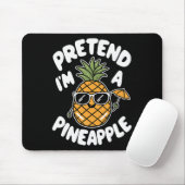 Tapis De Souris Fais comme si je suis un ananas (Avec souris)