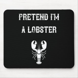 Tapis De Souris Faites comme si je suis un homard Dernière minute 
