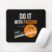 Tapis De Souris Faites-le avec passion ou pas du tout - Basketball (Avec souris)