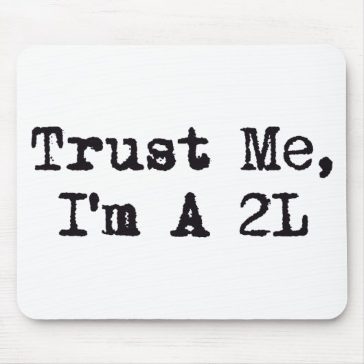 Tapis De Souris Faites-moi confiance, je suis A 2L (Devant)