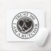 Tapis De Souris Faites-moi confiance, je suis un T-bone du boucher (Avec souris)