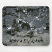 Tapis De Souris Faites un grand splash Grey amusant Inspiration (Devant)