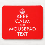 Tapis De Souris Faites votre propre garder calme le texte du pavé<br><div class="desc">Personnalisé Gardez Le Calme Et Votre Ordinateur Texte Mouse Pad. Modèle personnalisable Faites votre propre Soyez calme et continuez votre mousepad parodique. à savoir rouge. slogan de typographie vintage keepcalm.</div>