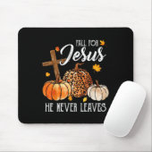Tapis De Souris Fall For Jesus He Never Leaves Cute Fall Thanksgiv (Avec souris)