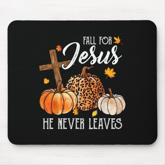Tapis De Souris Fall For Jesus He Never Leaves Cute Fall Thanksgiv (Devant)
