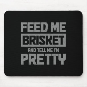 Tapis De Souris Feed Me Brisket And Tell Me I'm Pretty Bbq Grill G