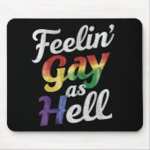 Tapis De Souris Feelin' Gay As Hell LGBT Pride (Devant)