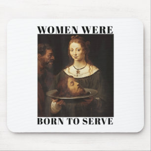 Tapis De Souris Féminisme Les femmes sont nées pour servir les hom