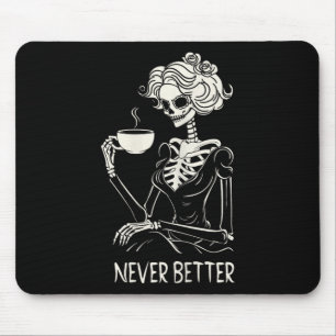 Tapis De Souris Femme squelette buvant du café Fleur jamais mieux