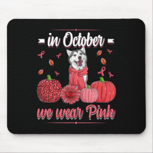 Tapis De Souris Femmes En Octobre Nous Portons Pink Ribbon Husky B