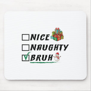 Tapis De Souris Femmes Nice Naughty Bruh Drôle Noël Noël Noël Homm