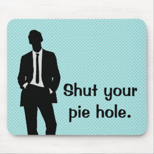 Tapis De Souris Fermez votre trou à tarte