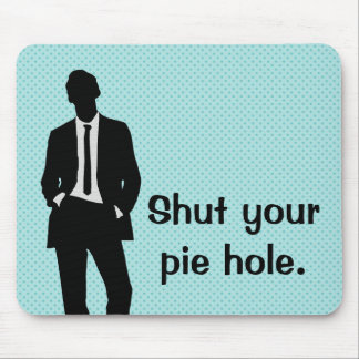 Tapis De Souris Fermez votre trou à tarte