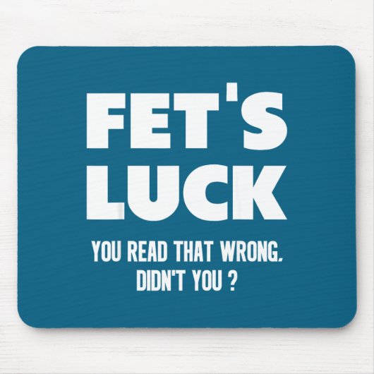 Tapis De Souris Fet's Luck You Read That Wrong Didn’t You Funny Ad (Devant)