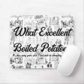 Tapis De Souris Fierté et préjugés Quel excellent Potaos Bouilli (Avec souris)