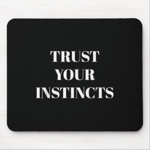 Tapis De Souris Fiez-vous à vos instincts Motivation