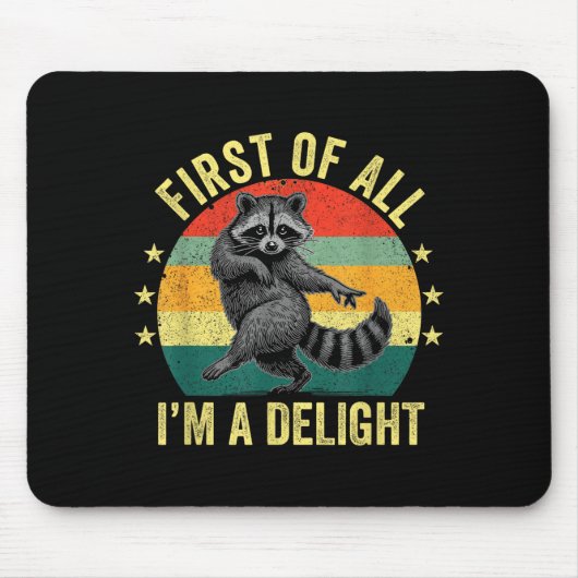 Tapis De Souris First Of All, I'm A Delight Sarcastic Raccoon Tras (Devant)