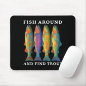 Tapis De Souris Fish Around And Find Trout Funny Fishing Fishermen (Avec souris)