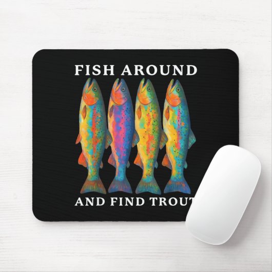Tapis De Souris Fish Around And Find Trout Funny Fishing Fishermen (Avec souris)