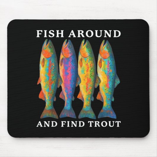 Tapis De Souris Fish Around And Find Trout Funny Fishing Fishermen (Devant)