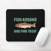 Tapis De Souris Fish Around And Find Trout Funny Fishing Pun  (Avec souris)