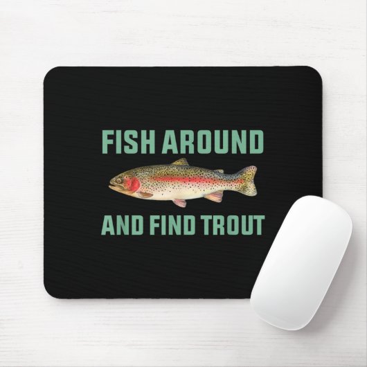 Tapis De Souris Fish Around And Find Trout Funny Fishing Pun (Avec souris)