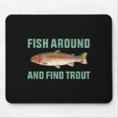 Tapis De Souris Fish Around And Find Trout Funny Fishing Pun (Devant)